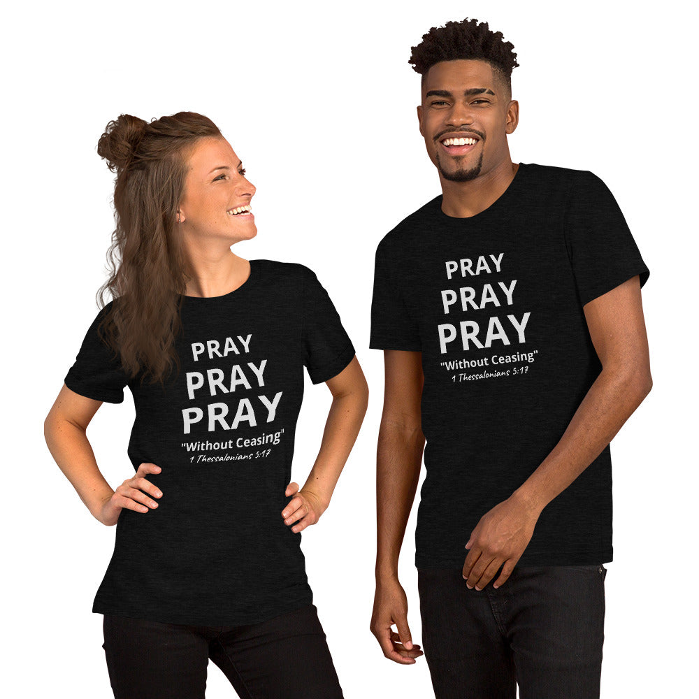 PRAY- Unisex T-Shirt